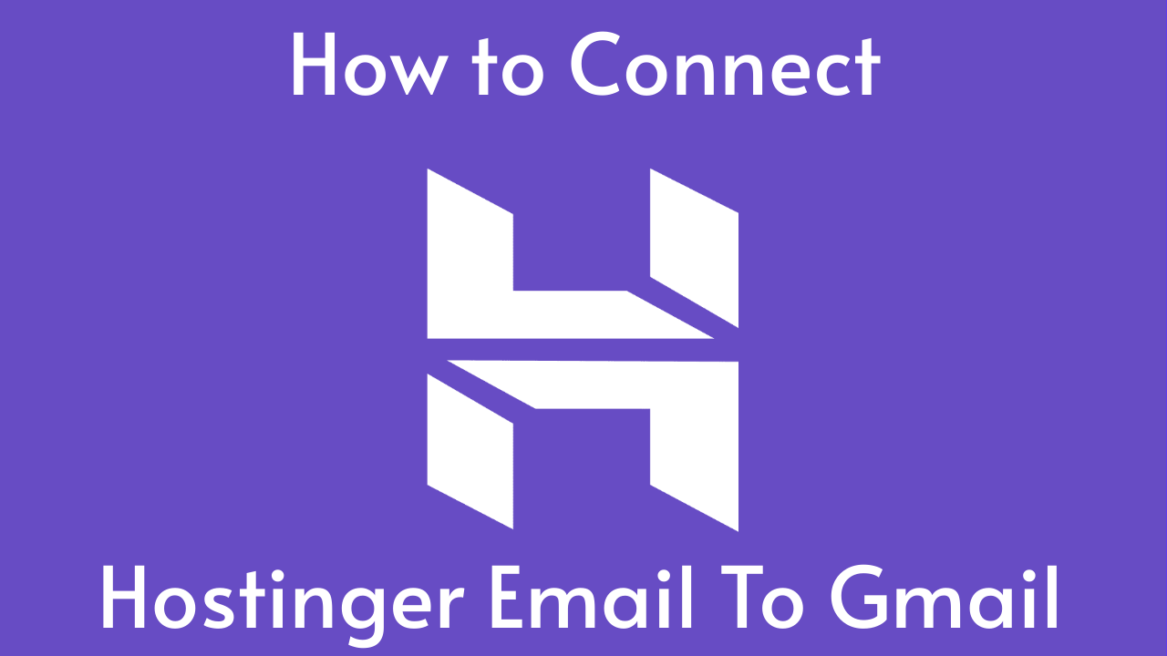 Simplify Your Inbox: How to Connect Hostinger Email to Gmail