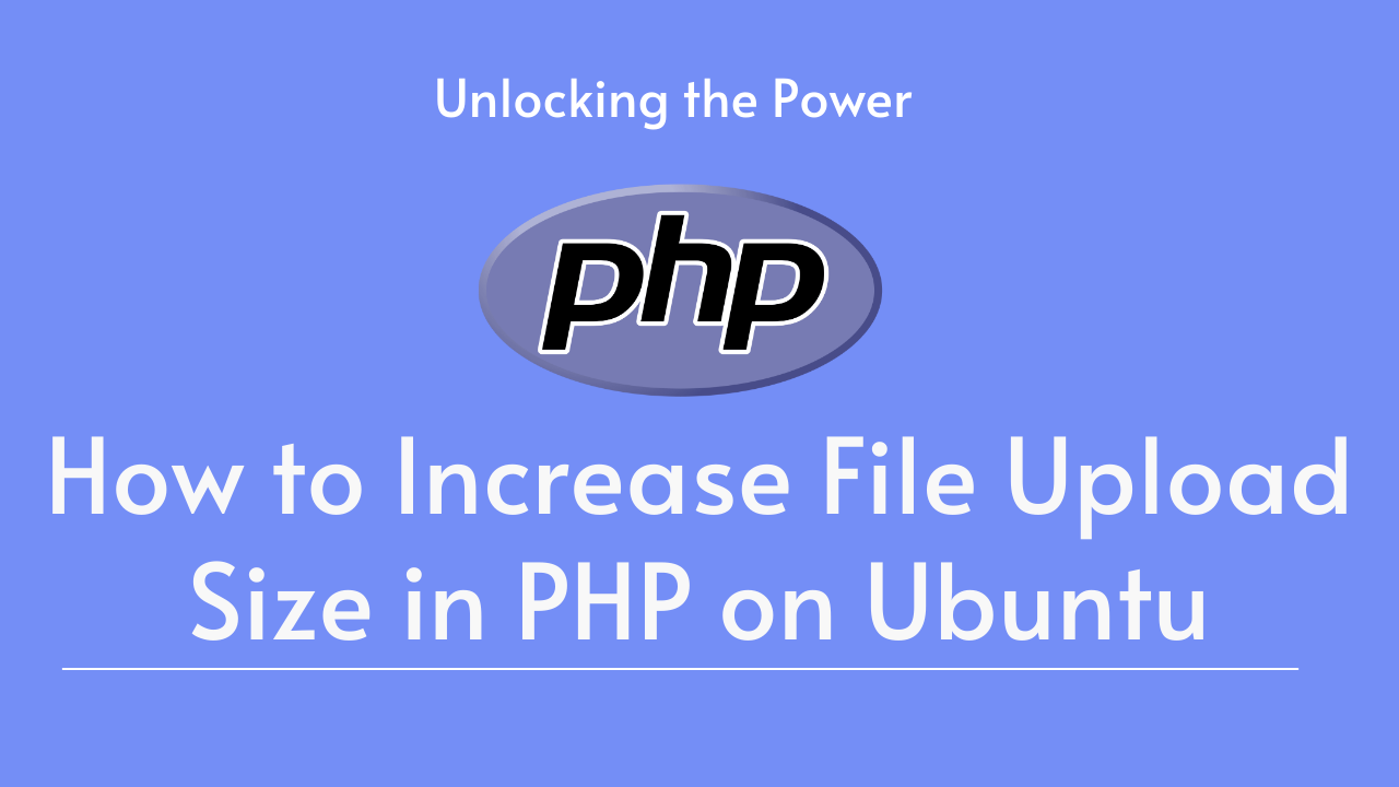 How to Increase File Upload Size in PHP on Ubuntu